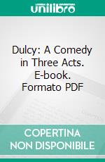 Dulcy: A Comedy in Three Acts. E-book. Formato PDF ebook