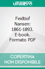 Feidtiof Nansen: 1861-1893. E-book. Formato PDF ebook
