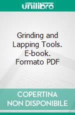 Grinding and Lapping Tools. E-book. Formato PDF