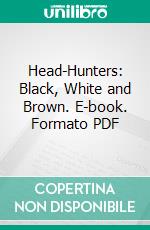 Head-Hunters: Black, White and Brown. E-book. Formato PDF