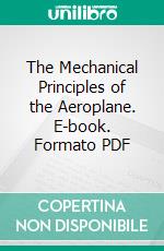 The Mechanical Principles of the Aeroplane. E-book. Formato PDF ebook