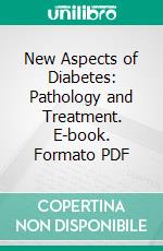 New Aspects of Diabetes: Pathology and Treatment. E-book. Formato PDF ebook