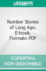 Number Stories of Long Ago. E-book. Formato PDF ebook di David Eugene Smith