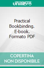 Practical Bookbinding. E-book. Formato PDF ebook