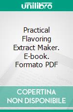 Practical Flavoring Extract Maker. E-book. Formato PDF