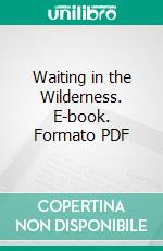 Waiting in the Wilderness. E-book. Formato PDF ebook di Enos Abijah Mills