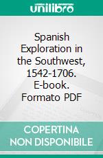 Spanish Exploration in the Southwest, 1542-1706. E-book. Formato PDF