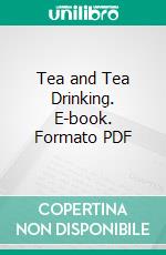 Tea and Tea Drinking. E-book. Formato PDF ebook