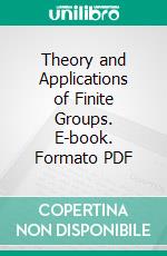 Theory and Applications of Finite Groups. E-book. Formato PDF ebook
