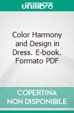 Color Harmony and Design in Dress. E-book. Formato PDF ebook