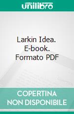 Larkin Idea. E-book. Formato PDF ebook di Larkin Soap Company