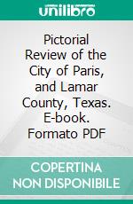 Pictorial Review of the City of Paris, and Lamar County, Texas. E-book. Formato PDF ebook