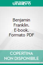 Benjamin Franklin. E-book. Formato PDF ebook di William Pepper