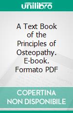 A Text Book of the Principles of Osteopathy. E-book. Formato PDF ebook