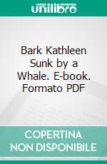 Bark Kathleen Sunk by a Whale. E-book. Formato PDF ebook di Thomas H. Jenkins