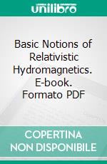 Basic Notions of Relativistic Hydromagnetics. E-book. Formato PDF ebook