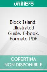 Block Island: Illustrated Guide. E-book. Formato PDF ebook