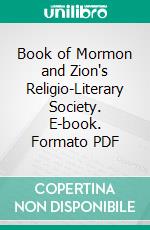 Book of Mormon and Zion's Religio-Literary Society. E-book. Formato PDF