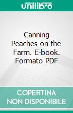 Canning Peaches on the Farm. E-book. Formato PDF ebook