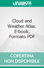 Cloud and Weather Atlas. E-book. Formato PDF ebook di Hugh Duncan Grant