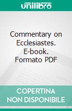 Commentary on Ecclesiastes. E-book. Formato PDF ebook di Moses Stuart