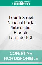 Fourth Street National Bank: Philadelphia. E-book. Formato PDF ebook