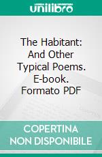 The Habitant: And Other Typical Poems. E-book. Formato PDF ebook di William Henry Drummond