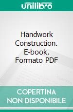 Handwork Construction. E-book. Formato PDF ebook di Lina Eppendorff