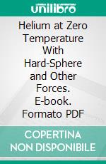 Helium at Zero Temperature With Hard-Sphere and Other Forces. E-book. Formato PDF ebook
