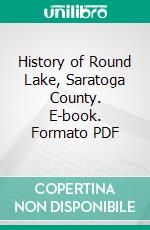 History of Round Lake, Saratoga County. E-book. Formato PDF ebook