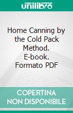 Home Canning by the Cold Pack Method. E-book. Formato PDF ebook di Grace Marian Smith