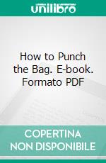 How to Punch the Bag. E-book. Formato PDF ebook di Young Corbett