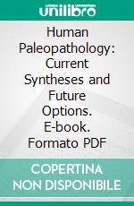 Human Paleopathology: Current Syntheses and Future Options. E-book. Formato PDF ebook di Donald J. Ortner