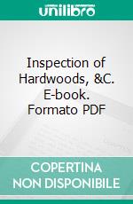 Inspection of Hardwoods, &C. E-book. Formato PDF ebook