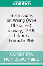 Instructions on Wiring (Wire Obstacles): January, 1918. E-book. Formato PDF