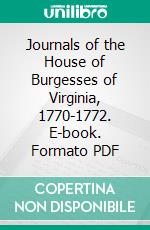 Journals of the House of Burgesses of Virginia, 1770-1772. E-book. Formato PDF