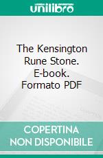 The Kensington Rune Stone. E-book. Formato PDF ebook