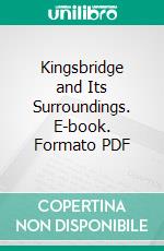 Kingsbridge and Its Surroundings. E-book. Formato PDF ebook