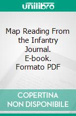 Map Reading From the Infantry Journal. E-book. Formato PDF ebook