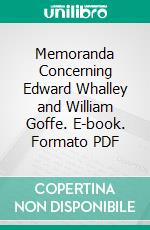 Memoranda Concerning Edward Whalley and William Goffe. E-book. Formato PDF ebook di Franklin Bowditch Dexter