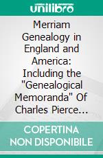 Merriam Genealogy in England and America: Including the 