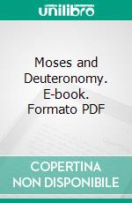 Moses and Deuteronomy. E-book. Formato PDF ebook di Samuel Ives Curtiss