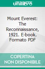 Mount Everest: The Reconnaissance, 1921. E-book. Formato PDF ebook