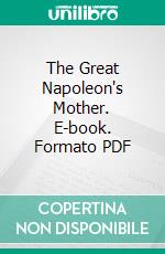 The Great Napoleon's Mother. E-book. Formato PDF ebook di Clara Tschudi