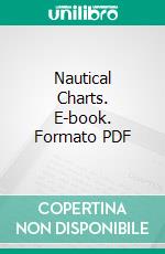 Nautical Charts. E-book. Formato PDF ebook