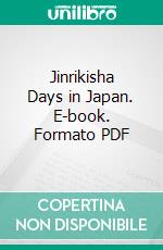 Jinrikisha Days in Japan. E-book. Formato PDF ebook