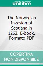 The Norwegian Invasion of Scotland in 1263. E-book. Formato PDF ebook