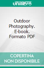 Outdoor Photography. E-book. Formato PDF ebook di Julian A. Dimock