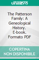 The Patterson Family: A Geneological History. E-book. Formato PDF ebook