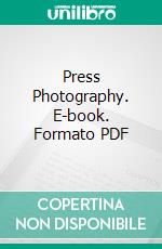 Press Photography. E-book. Formato PDF ebook di James C. Kinkaid